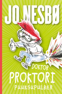 Книга "Doktor Proktori puuksupulber" – Ю Несбё, Jo Nesbø, Jo Nesbø, 2013