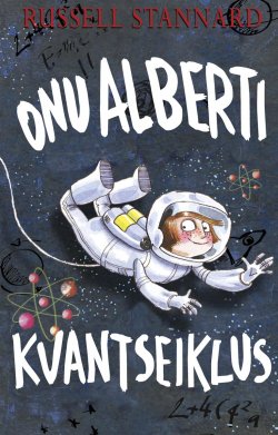 Книга "Onu Alberti kvantseiklus" – Russell Stannard, Russell Stannard, 2015