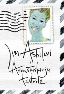 Книга "Armastuskirju teatrile" – Jim Ashilevi, 2016