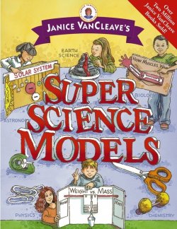 Книга "Janice VanCleaves Super Science Models" – 