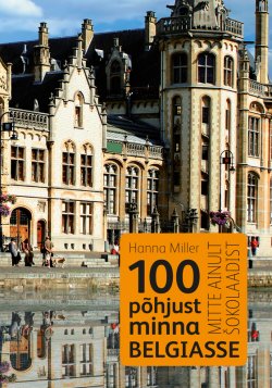 Книга "100 põhjust minna Belgiasse" – Hanna Miller, 2012