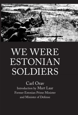 Книга "WE WERE ESTONIAN SOLDIERS" – Carl Orav, 2012