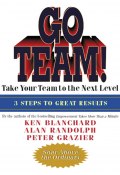 Go Team! Take Your Team to the Next Level (Ken Blanchard, Alan Randolph, Peter Grazier)