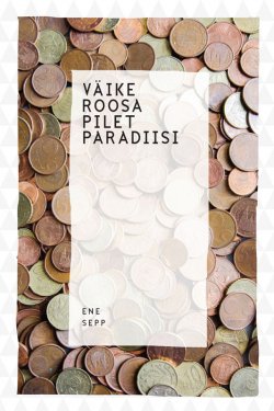 Книга "Väike roosa pilet paradiisi" – Ene Sepp, 2015