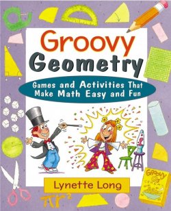 Книга "Groovy Geometry. Games and Activities That Make Math Easy and Fun" – 