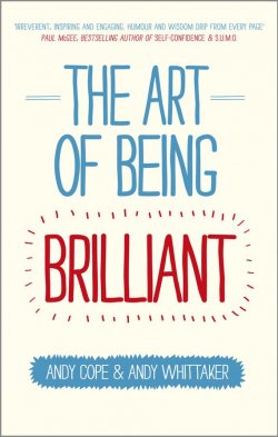 Книга "The Art of Being Brilliant. Transform Your Life by Doing What Works For You" – 