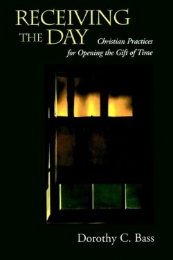 Книга "Receiving the Day. Christian Practices for Opening the Gift of Time" – 