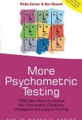 More Psychometric Testing. 1000 New Ways to Assess Your Personality, Creativity, Intelligence and Lateral Thinking ()