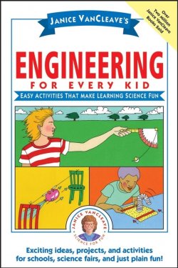 Книга "Janice VanCleaves Engineering for Every Kid. Easy Activities That Make Learning Science Fun" – 