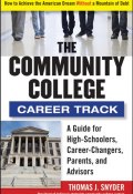 The Community College Career Track. How to Achieve the American Dream without a Mountain of Debt ()