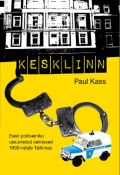 Kesklinn.  Eesti politseiniku uskumatud seiklused 1990-ndate Tallinnas (Paul Kass, 2016)