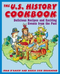 Книга "The U.S. History Cookbook. Delicious Recipes and Exciting Events from the Past" – 