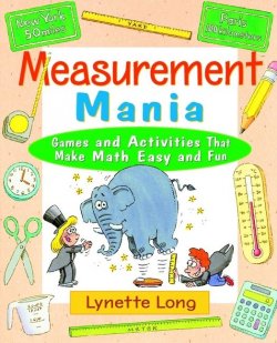 Книга "Measurement Mania. Games and Activities That Make Math Easy and Fun" – 