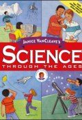 Janice VanCleaves Science Through the Ages ()