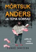 Mõrtsuk-Anders ja tema sõbrad (sekka ka mõni vaenlane) (Jonas Jonasson, 2015)