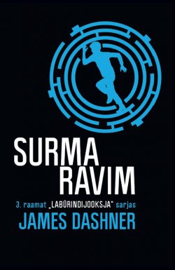 Книга "Labürindijooksja 3: Surma ravim" – Джеймс Дэшнер, James Dashner, 2015