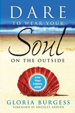 Книга "Dare to Wear Your Soul on the Outside. Live Your Legacy Now" – 