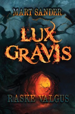 Книга "Lux Gravis. Raske Valgus" – Mart Sander, 2017