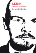 Lenin. Venemaa võrgutamine (Varrak, Leonid Mletšin, 2014)