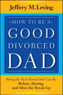 Книга "How to be a Good Divorced Dad. Being the Best Parent You Can Be Before, During and After the Break-Up" – 