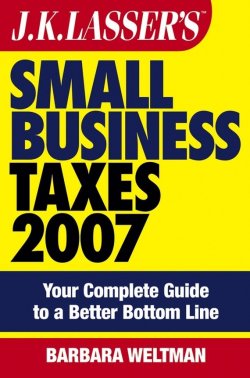 Книга "JK Lassers Small Business Taxes 2007. Your Complete Guide to a Better Bottom Line" – 