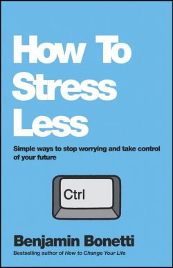 Книга "How To Stress Less. Simple ways to stop worrying and take control of your future" – 