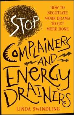 Книга "Stop Complainers and Energy Drainers. How to Negotiate Work Drama to Get More Done" – 