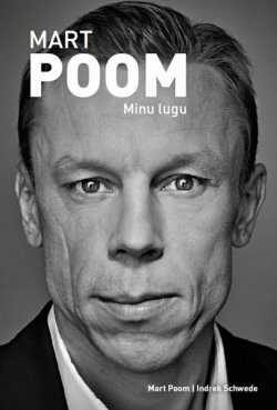 Книга "Mart Poom. Minu lugu" – Mart Poom, Indrek Schwede