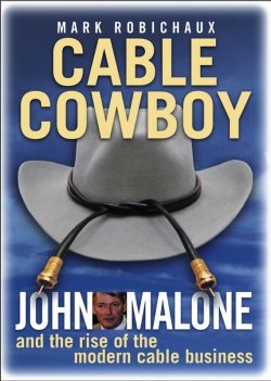 Книга "Cable Cowboy. John Malone and the Rise of the Modern Cable Business" – 