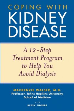 Книга "Coping with Kidney Disease. A 12-Step Treatment Program to Help You Avoid Dialysis" – 