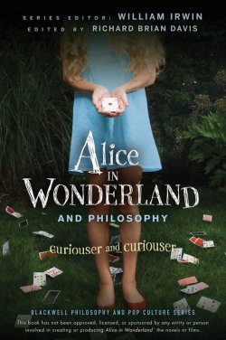 Книга "Alice in Wonderland and Philosophy. Curiouser and Curiouser" – 