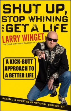 Книга "Shut Up, Stop Whining, and Get a Life. A Kick-Butt Approach to a Better Life" – 