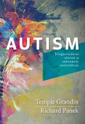 Autism. Diagnoosimise alused ja suhtumine autistidesse (Temple Grandin, Richard Panek, Temple Grandin & Richard Panek, 2015)