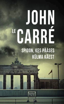Книга "Spioon, kes pääses külma käest" – Джон Ле Карре, John Le