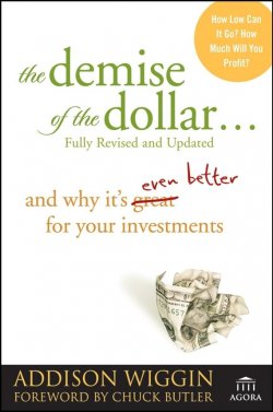 Книга "The Demise of the Dollar.... And Why Its Even Better for Your Investments" – 
