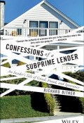 Confessions of a Subprime Lender. An Insiders Tale of Greed, Fraud, and Ignorance ()