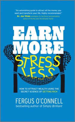 Книга "Earn More, Stress Less. How to attract wealth using the secret science of getting rich Your Practical Guide to Living the Law of Attraction" – 