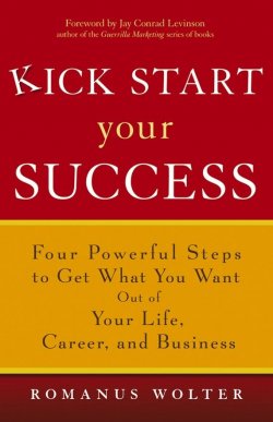 Книга "Kick Start Your Success. Four Powerful Steps to Get What You Want Out of Your Life, Career, and Business" – 