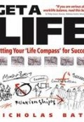 Get a Life. Setting your Life Compass for Success ()