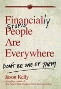 Financially Stupid People Are Everywhere. Dont Be One Of Them ()