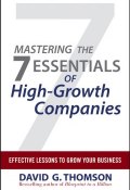 Mastering the 7 Essentials of High-Growth Companies. Effective Lessons to Grow Your Business ()