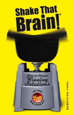 Книга "Shake That Brain. How to Create Winning Solutions and Have Fun While Youre At It" – 