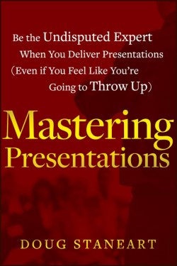 Книга "Mastering Presentations. Be the Undisputed Expert when You Deliver Presentations (Even If You Feel Like Youre Going to Throw Up)" – 