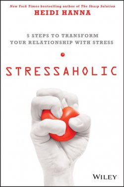 Книга "Stressaholic. 5 Steps to Transform Your Relationship with Stress" – 