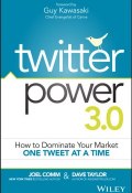 Twitter Power 3.0. How to Dominate Your Market One Tweet at a Time ()