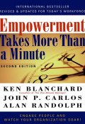 Empowerment Takes More Than a Minute (Ken Blanchard, Alan Randolph, John Carlos)