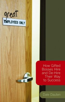 Книга "(Great) Employees Only. How Gifted Bosses Hire and De-Hire Their Way to Success" – 