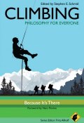 Climbing - Philosophy for Everyone. Because Its There ()