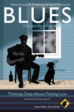 Книга "Blues - Philosophy for Everyone. Thinking Deep About Feeling Low" – 