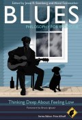 Blues - Philosophy for Everyone. Thinking Deep About Feeling Low ()